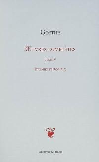 Oeuvres complètes t.5 - poèmes et romans
