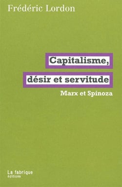 Capitalisme, désir et servitude - Marx et Spinoza