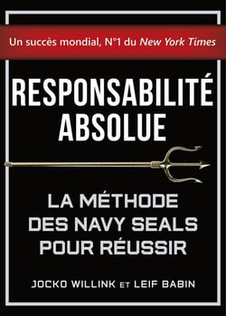 Responsabilité absolue : La méthode des Navy SEALs pour réussir