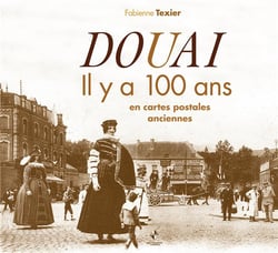 Douai et son canton il y a 100 ans en cartes postales anciennes