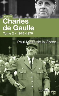 Charles de Gaulle : Tome 2 - 1945-1970