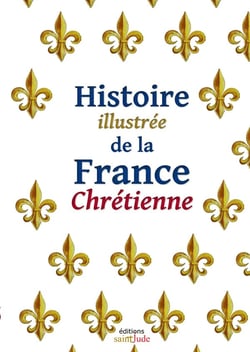Histoire illustrée de la France chrétienne
