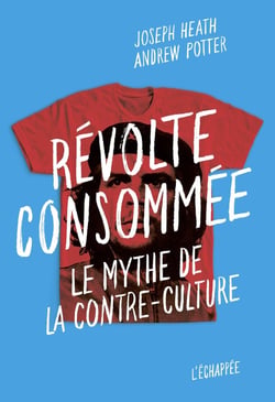 Révolte consommée - le mythe de la contre-culture