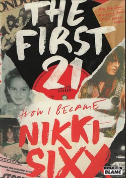 The first 21 : how i became nikki sixx