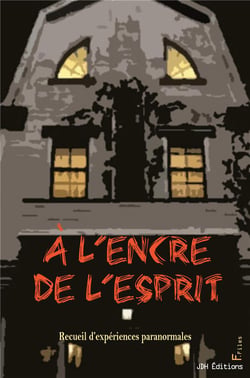 A l'encre de l'esprit - Recueil d'expériences paranormales