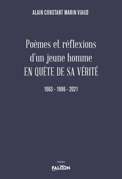 Poèmes et réflexions d'un jeune homme EN QUÊTE DE SA VÉRITÉ : En quête de sa vérité 1963 - 1996 - 2021