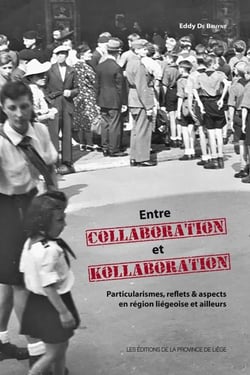 Entre collaboration et kollaboration - particularismes, reflets & aspects en région liégeoise et ailleurs