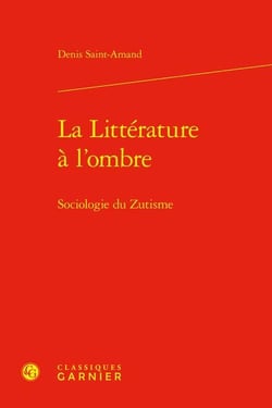 La littérature à l'ombre : Sociologie du Zutisme