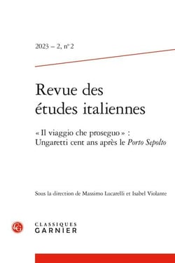 Revue des Études Italiennes n.2 : « Il viaggio che proseguo » : Ungaretti cent ans après le Porto Sepolto