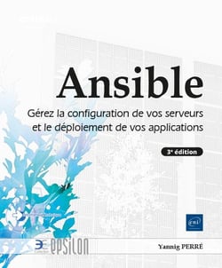 Ansible : gérez la configuration de vos serveurs et le deploiement de vos applications (3e édition)