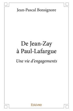 De jean zay a paul lafargue - une vie d'engagements