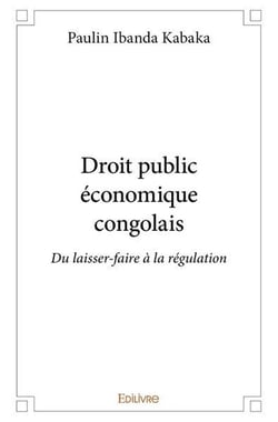 Droit public economique congolais - du laisser-faire a la regulation
