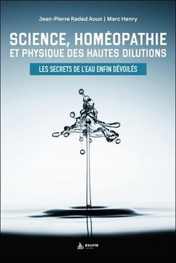Science, homéopathie et physique des hautes dilutions : les secrets de l'eau enfin dévoilés
