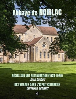 Abbaye de Noirlac : Récits sur une restauration (1975-1978) - Des vitraux dans l'esprit cistercien