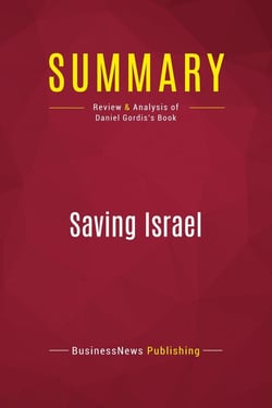 Summary: Saving Israel : Review and Analysis of Daniel Gordis's Book