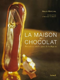 La maison du chocolat - recettes mythiques & ludiques