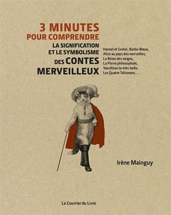 3 minutes pour comprendre : la signification et le symbolisme des contes merveilleux