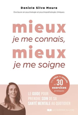 Mieux je me connais, mieux je me soigne : Le guide pour prendre soin de sa santé mentale au quotidien