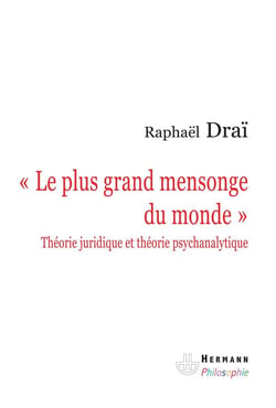 Le plus grand mensonge du monde - théorie juridique et théorie psychanalytique