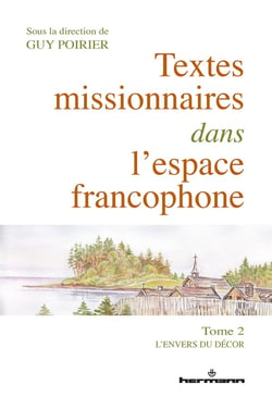 Textes missionnaires dans l'espace francophone : Tome 2. L'envers du décor