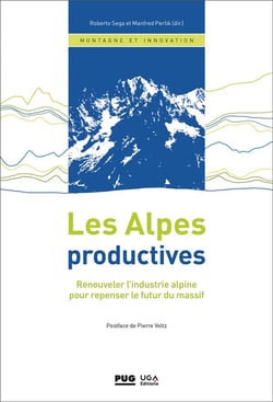 Les Alpes productives : renouveler l'industrie alpine pour repenser le futur du massif