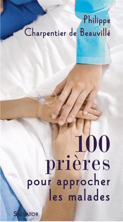 100 prières pour approcher les malades