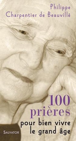 100 prières pour bien vivre le grand âge