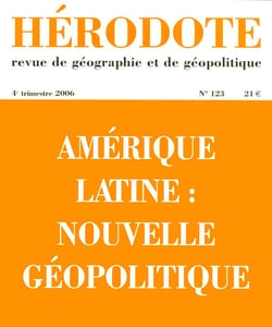 Hérodote numéro 123 - Amérique Latine : Nouvelle géopolitique