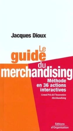 Le guide du merchandising : Méthode en 36 actions interactives