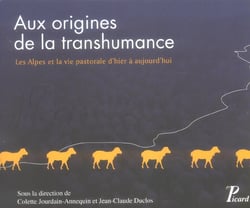 Aux origines de la transhumance : Les Alpes et la vie pastorale d'hier à aujourd'hui