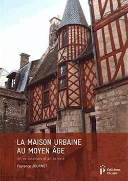 La maison urbaine au moyen âge - art de construire et art de vivre
