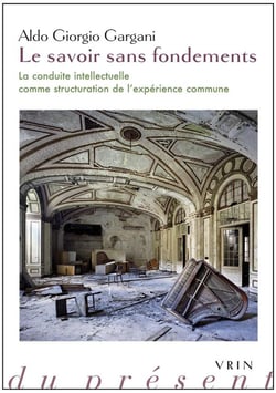 Le savoir sans fondements - la conduite intellectuelle comme structuration de l expérience commune