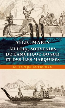 Au loin : Souvenirs de l'Amérique du Sud et des îles Marquises
