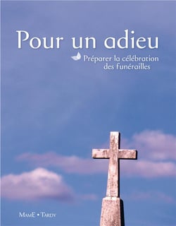 Pour un adieu - préparer la célébration des funérailles