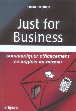 Just for business - communiquer efficacement en anglais au bureau
