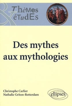 Des mythes aux mythologies (2e édition)