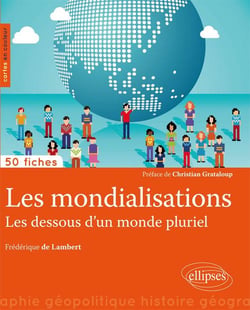 50 fiches de géopolitique : les mondialisations, les dessous d'un monde pluriel