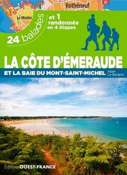 La Côte d'Emeraude et la baie de Mont-Saint-Michel - 24 balades et 1 radonnée en 4 étapes