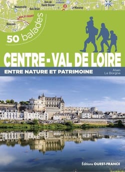50 balades : Centre-Val de Loire, entre nature et patrimoine