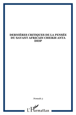 Dernieres critiques de la pensée du savant africain