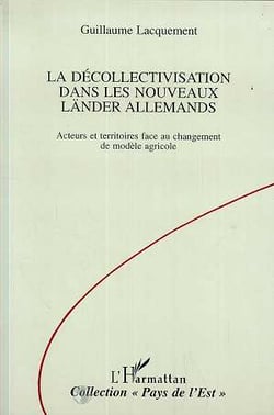 La decollectivatisation dans les nouveaux lander allemands - acteurs et territoires face au changeme
