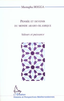 Pensée et devenir du monde arabo-islamique : Valeurs et puissance
