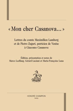 "mon cher casanova ..." - lettres du comte maximilien lamberg et du sénateur pietro zaguri, patricien de venise à giacomo casanova