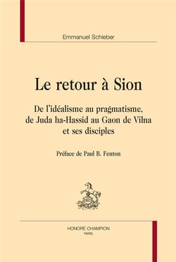 Le retour à Sion - de l'idéalisme au pragmatisme, de Juda ha-Hassid au Gaon de Vilna et ses disciples