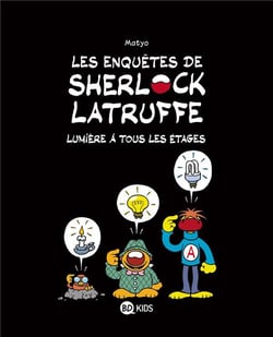 Les enquêtes de Sherlock Latruffe Tome 2 : lumière à tous les étages