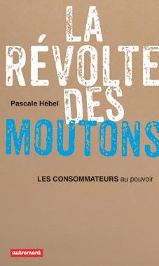 La révolte des moutons - les consommateurs au pouvoir
