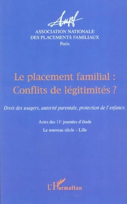 Le placement familial conflits de légitimités ? : Actes des 11e journées d'étude - Le nouveau siècle - Lille