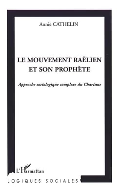 Le mouvement raëlien et son prophète : Approche sociologique complexe du Charisme