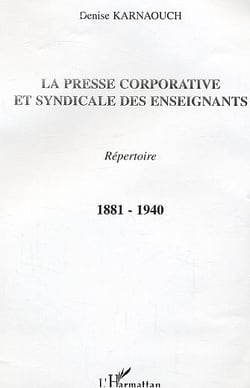 La presse corporative et syndicale des enseignants - 1881-1940