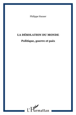 La désolation du monde : Politique, guerre et paix